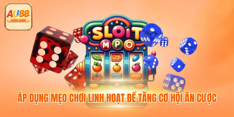 Nổ Hũ Tài Xỉu - Tựa Game Dễ Chơi, Dễ Trúng Nhất 2025 4 Áp dụng mẹo chơi linh hoạt để tăng cơ hội ăn cược