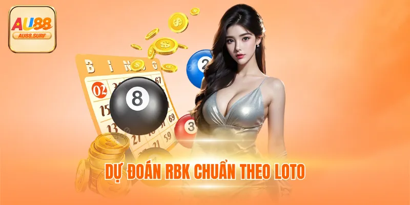 Dự đoán RBK chuẩn theo loto