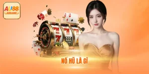 Nổ Hũ Là Gì? Những Lý Do Bạn Nên Tham Gia Sảnh Game Này