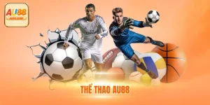 Thể Thao AU88 - Thiên Đường Giải Trí Ăn Tiền Mặt Xanh Chín